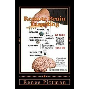Remote Brain Targeting - Evolution of Mind Control in USA: A Compilation of Historical Information Derived from Various Sources - Renee Pittman imagine