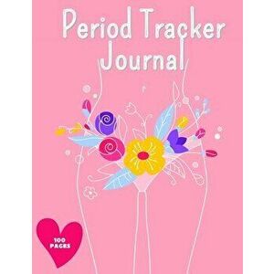 Period Tracker Journal: Symptom And Menstrual Cycle Tracking Notebook For Teen Girls And Women Menstrual Cycle Tracker To Monitor Pms Symptoms - *** imagine