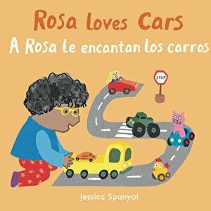 A Rosa Le Encantan Los Carros/Rosa Loves Cars, Board book - Jessica Spanyol imagine