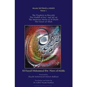 The Prophets in Barzakh/The Hadith of Isra' and Mi'raj/The Immense Merrits of Al-Sham/The Vision of Allah, Paperback - Al-Sayyid Muhammad Ibn 'Alawi imagine