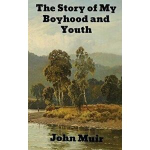 The Story of My Boyhood and Youth, Hardcover - John Muir imagine