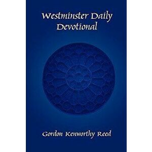 Westminster Daily Devotional, Paperback - Gordon Kenworthy Reed imagine