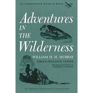 Adventures in the Wilderness, Paperback - William H. H. Murray imagine