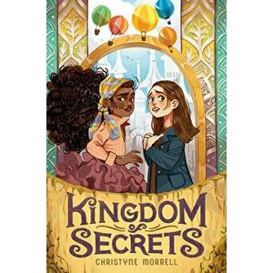 Kingdom of Secrets, Hardcover - Christyne Morrell imagine