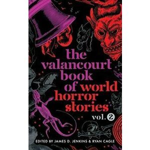 The Valancourt Book of World Horror Stories, volume 2, Paperback - James D. Jenkins imagine
