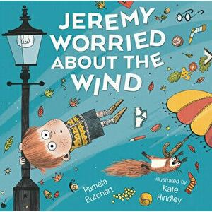 Jeremy Worried about the Wind, Hardcover - Pamela Butchart imagine