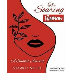 The Soaring Woman, Paperback - Shamilla Nicole imagine