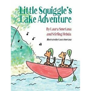 Little Squiggle's Lake Adventure, Hardcover - Laura Smetana imagine