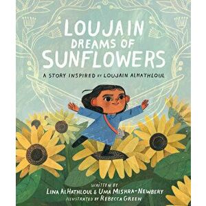 Loujain Dreams of Sunflowers, Hardcover - Uma Mishra-Newbery imagine