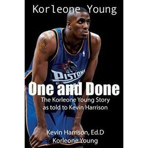 One and Done: The Korleone Young Story: , Paperback - Ed D. Kevin Harrison imagine