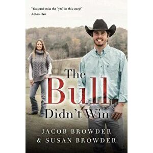 The Bull Didn't Win, Paperback - Jacob Browder imagine