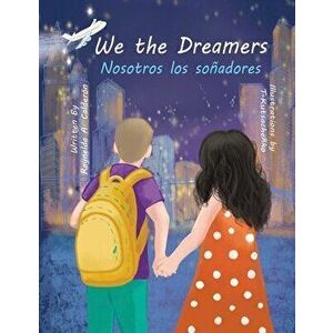 We the Dreamers, Paperback - Raynelda a. Calderon imagine
