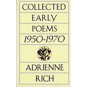 Collected Early Poems: 1950-1970, Paperback - Adrienne Cecile Rich imagine