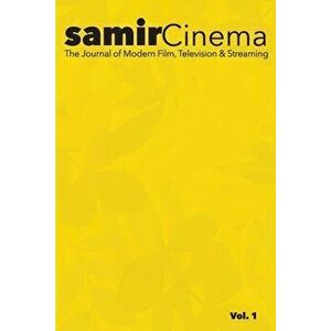 Samir Cinema: The Journal of Modern Film, Television & Streaming, Paperback - Amir Said imagine
