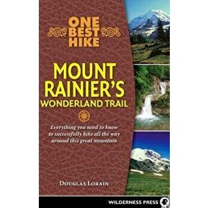 One Best Hike: Mount Rainier's Wonderland Trail, Paperback - Doug Lorain imagine