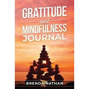 Gratitude and Mindfulness Journal: Journal to Practice Gratitude and Mindfulness, Paperback - Brenda Nathan imagine