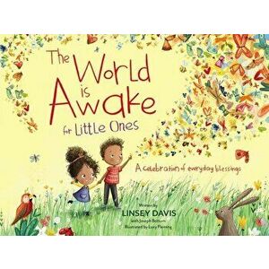 The World Is Awake for Little Ones: A Celebration of Everyday Blessings, Board book - Linsey Davis imagine