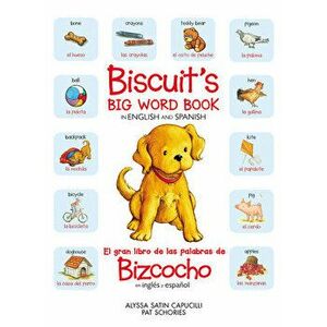 Biscuit's Big Word Book in English and Spanish, Hardcover - Alyssa Satin Capucilli imagine