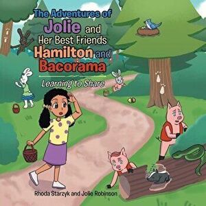 The Adventures of Jolie and Her Best Friends Hamilton and Bacorama: Learning to Share, Paperback - Rhoda Starzyk imagine