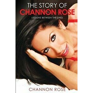 The Story Of Channon Rose Lessons Between The Lines, Paperback - Channon Rose imagine