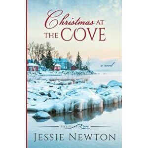 Christmas at the Cove: Heartwarming Women's Fiction, Paperback - Jessie Newton imagine