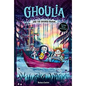 Ghoulia and the Doomed Manor (Ghoulia Book #4), Hardcover - Barbara Cantini imagine