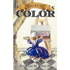 Dutch Color, Paperback - Douglas Jones imagine