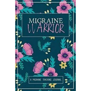 Migraine Warrior: A Daily Tracking Journal For Migraines and Chronic Headaches (Trigger Identification Relief Log) - Wellness Warrior Press imagine