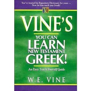 Vine's You Can Learn New Testament Greek!, Paperback - W. E. Vine imagine