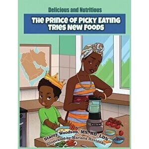 The Prince of Picky of Eating Tries New Foods, Hardcover - Stacey Woodson imagine