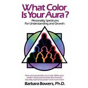 What Color Is Your Aura?, Paperback - Barbara Bowers imagine
