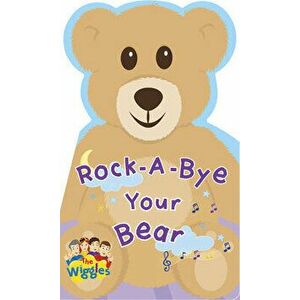 The Wiggles Rock-A-Bye Your Bear, Board book - *** imagine