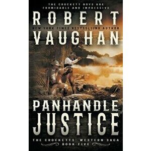 Panhandle Justice: A Classic Western, Paperback - Robert Vaughan imagine