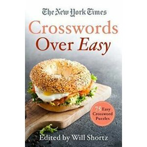The New York Times Crosswords Over Easy: 75 Easy Crossword Puzzles, Paperback - *** imagine