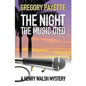 The Night the Music Died, Paperback - Gregory Payette imagine