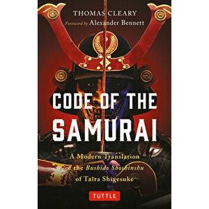 Code of the Samurai: A Modern Translation of the Bushido Shoshinshu of Taira Shigesuke, Paperback - Taira Shigesuke imagine