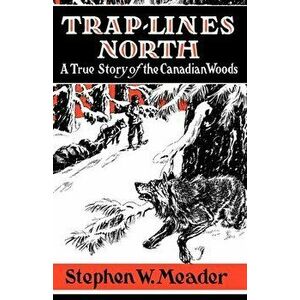 Trap Lines North, Paperback - Stephen W. Meader imagine