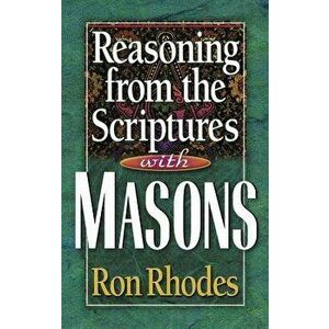 Reasoning from the Scriptures with Masons, Paperback - Ron Rhodes imagine