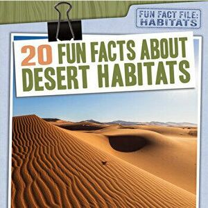 20 Fun Facts about Desert Habitats, Paperback - Jill Keppeler imagine