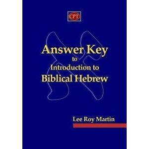 Answer Key to Introduction to Biblical Hebrew, Paperback - Lee Roy Martin imagine