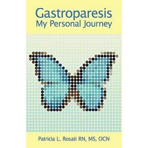Gastroparesis: My Personal Journey, Paperback - Ocn Rosati imagine