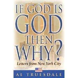 If God is God Then Why?: Letters from New York City, Paperback - Al Truesdale imagine