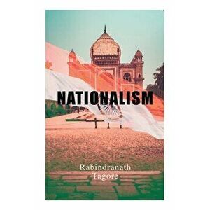 Nationalism: Political & Philosophical Essays, Paperback - Rabindranath Tagore imagine
