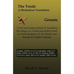 The Torah: A Mechanical Translation - Genesis, Paperback - Jeff A. Benner imagine