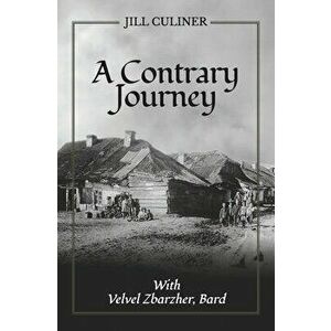 A Contrary Journey with Velvel Zbarzher, Bard, Paperback - Jill Culiner imagine