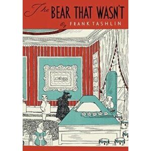 The Bear That Wasn't, Paperback - Frank Tashlin imagine