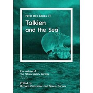 Tolkien and the Sea: Peter Roe Series VII, Paperback - Richard Crawshaw imagine