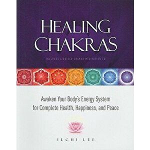 Healing Chakras: Awaken Your Body's Energy System for Complete Health, Happiness, and Peace [With CD (Audio)], Paperback - Ilchi Lee imagine