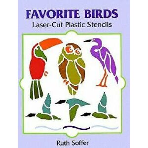 Favorite Birds Laser-Cut Plastic Stencils, Paperback - Ruth Soffer imagine