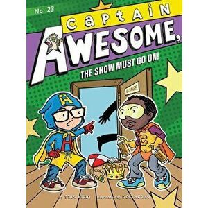 Captain Awesome, the Show Must Go On!, 23, Paperback - Stan Kirby imagine